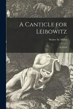 A Canticle for Leibowitz; a Novel, Paperback/Walter M. 1923-1996 Miller