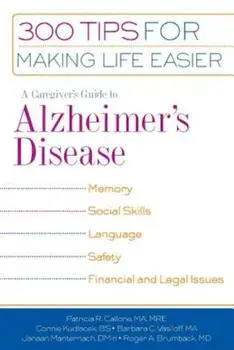 A Caregiver's Guide to Alzheimer's Disease: 300 Tips for Making Life Easier, Paperback/Mre Patricia R. Callone Ma