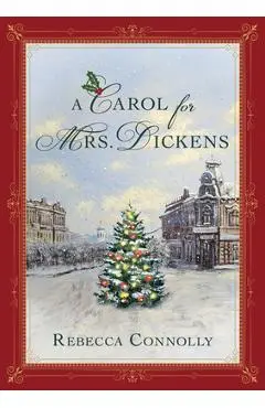 A Carol for Mrs. Dickens - Rebecca Connolly