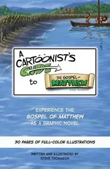 A Cartoonist's Guide to the Gospel of Matthew: A 30-page, full-color Graphic Novel, Paperback/Steve Thomason