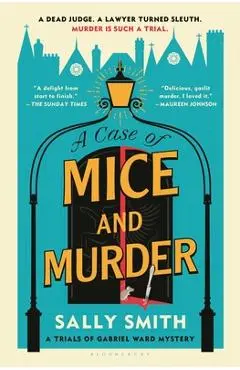 A Case of Mice and Murder: The Trials of Gabriel Ward - Sally Smith