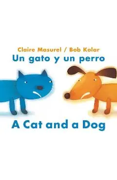 A Cat and a Dog / Un Gato Y Un Perro - Claire Masurel