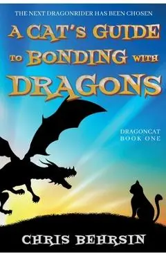 A Cat's Guide to Bonding with Dragons - Chris Behrsin