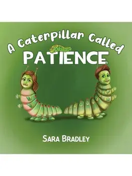 A Caterpillar Called Patience, Paperback/Sara Bradley