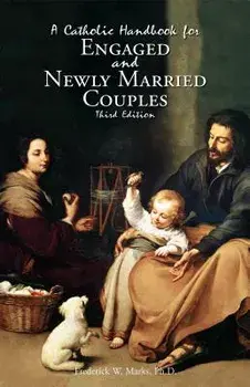 A Catholic Handbook for Engaged and New Married Couples, Paperback/Frederick Marks