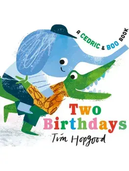 A Cedric and Boo Book: Two Birthdays, Board book/Tim Hopgood