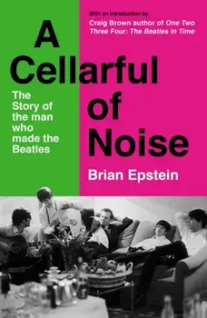A Cellarful of Noise. With a new introduction by Craig Brown, Main, Paperback/Brian Epstein