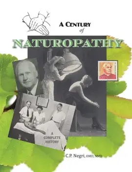 A Century of Naturopathy, Paperback/C. P. Negri