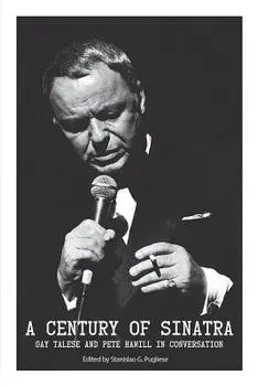 A Century of Sinatra: Gay Talese and Pete Hamill in Conversation, Paperback/Gay Talese