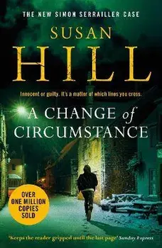 A Change of Circumstance. The new Simon Serrailler novel from the million-copy bestselling author, Paperback/Susan Hill