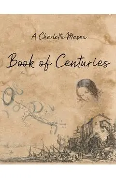 A Charlotte Mason Book of Centuries - Living Book Press
