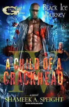 A Child of a Crackhead IV - Shameek Speight