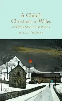 A Child's Christmas in Wales & Other Stories and Poems, Hardback/Dylan Thomas
