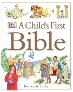 A Child's First Bible/Kenneth N. Taylor