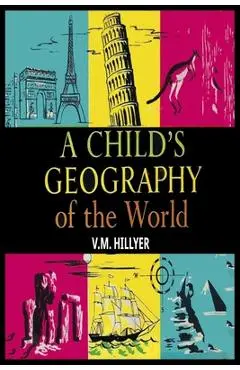 A Child's Geography of the World - V. M. Hillyer