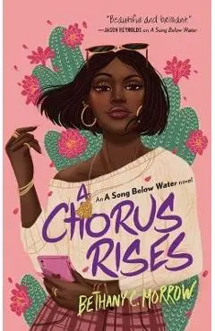 A Chorus Rises: A Song Below Water Novel - Bethany C. Morrow