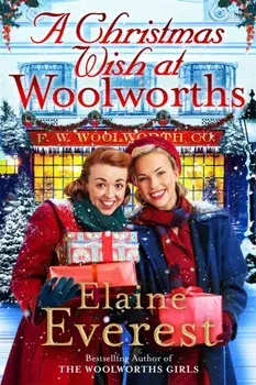 A Christmas Wish at Woolworths. Cosy up with this Festive Tale from the Much-loved Woolworths Series, Hardback/Elaine Everest
