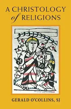 A Christology of Religions, Paperback/Gerald O'Collins
