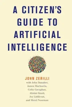 A Citizen's Guide to Artificial Intelligence, Hardcover/John Zerilli