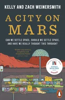 A City on Mars. Can We Settle Space, Should We Settle Space, and Have We Really Thought This Through?, Paperback/Zach Weinersmith