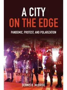A City on the Edge. Pandemic, Protest, and Polarization, Paperback/Dennis R. McBride