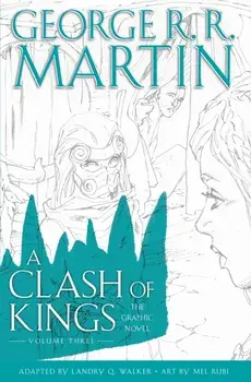 A Clash of Kings: Graphic Novel, Volume Three, Hardback/George R.R. Martin