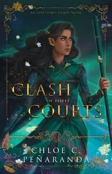 A Clash of Three Courts: An Heir Comes to Rise Book 4, Paperback/Chloe C. Peñaranda