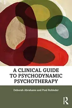 A Clinical Guide to Psychodynamic Psychotherapy, Paperback/Deborah Abrahams