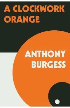 A Clockwork Orange - Anthony Burgess