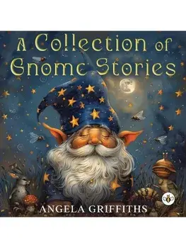 A Collection of Gnome Stories, Paperback/Angela Griffiths
