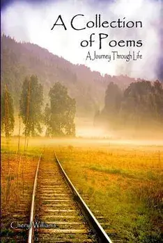 A Collection of Poems: A Journey through Life, Paperback/Cheryl Williams