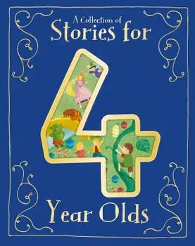 A Collection of Stories for 4 Year Olds, Hardcover/Parragon Books