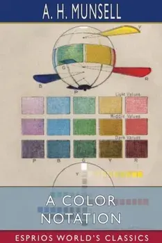 A Color Notation (Esprios Classics), Paperback/A. H. Munsell