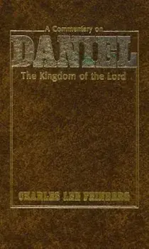 A Commentary on Daniel: The Kingdom of the Lord, Hardcover/Charles Lee Feinberg