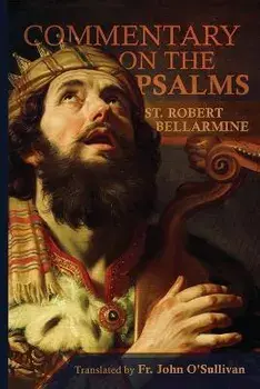 A Commentary on the Book of Psalms, Paperback/St Robert Bellarmine