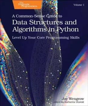 A Common-Sense Guide to Data Structures and Algorithms in Python, Volume 1. Level Up Your Core Programming Skills, Paperback/Jay Wengrow