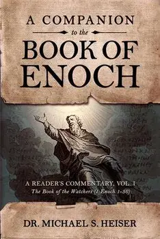 A Companion to the Book of Enoch: A Reader's Commentary, Vol I: The Book of the Watchers (1 Enoch 1-36), Paperback/Michael Heiser
