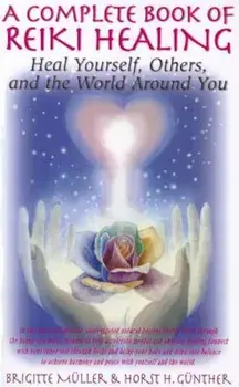 A Complete Book of Reiki Healing: Heal Yourself, Others, and the World Around You, Paperback/Brigitte Muller