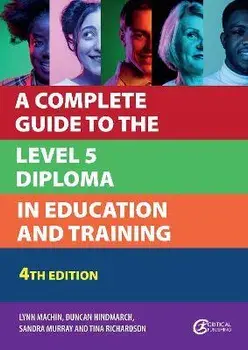 A Complete Guide to the Level 5 Diploma in Education and Training. 4 New edition, Paperback/Tina Richardson