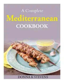 A Complete Mediterranean Cookbook, Paperback/Donna K. Stevens