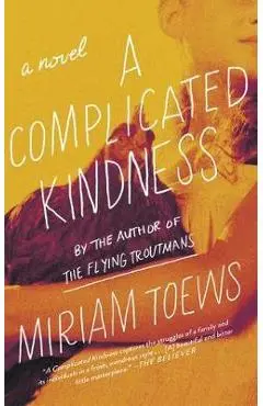 A Complicated Kindness - Miriam Toews
