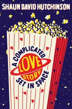 A Complicated Love Story Set in Space, Paperback/Shaun David Hutchinson