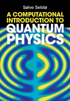 A Computational Introduction to Quantum Physics, Hardback/***