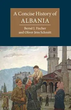 A Concise History of Albania, Paperback/Bernd J. Fischer