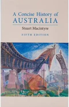 A Concise History of Australia - Stuart Macintyre