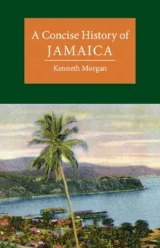 A Concise History of Jamaica, Paperback/Kenneth (Brunel University) Morgan