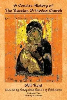 A Concise History of the Russian Orthodox Church, Paperback/Neil Kent