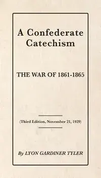 A Confederate Catechism, Paperback/Lyon Gardiner Tyler