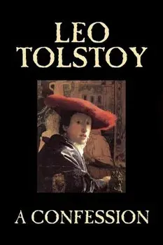 A Confession by Leo Tolstoy, Religion, Christian Theology, Philosophy, Hardcover/Leo Tolstoy