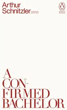 A Confirmed Bachelor, Paperback/Arthur Schnitzler